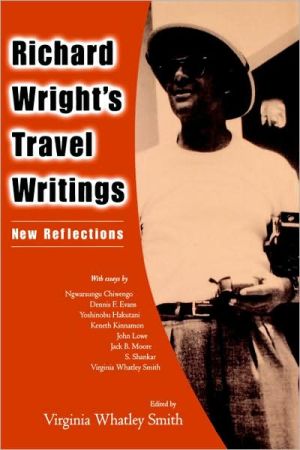 Richard Wright's Travel Writings: New Reflections book written by Virginia Whatley Smith