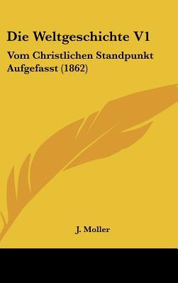 Die Weltgeschichte V1: Vom Christlichen Standpunkt Aufgefasst (1862) magazine reviews