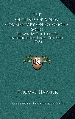 The Outlines of a New Commentary on Solomon's Song: Drawn by the Help of Instructions from the East magazine reviews