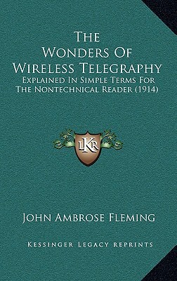 The Wonders of Wireless Telegraphy: Explained in Simple Terms for the Nontechnical Reader (1914) magazine reviews
