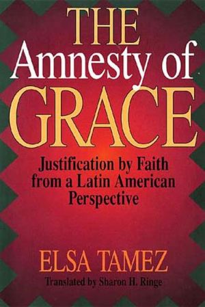 Amnesty Of Grace book written by Elsa Tamez