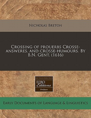 Crossing of Prouerbs Crosse-Answeres. and Crosse-Humours. by B.N. Gent. magazine reviews
