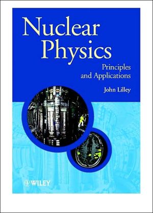Nuclear Physics: Principles and Applications book written by J. S. Lilley