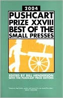 The Pushcart Prize XXVIII: Best of the Small Presses, 2004 Edition book written by Bill Henderson
