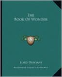 The Book Of Wonder book written by Lord Dunsany
