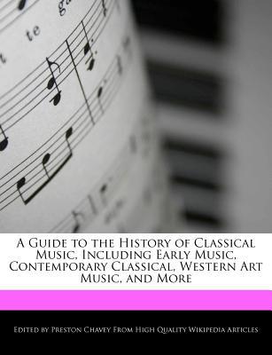 A Guide to the History of Classical Music, Including Early Music, Contemporary Classical, Western Ar magazine reviews