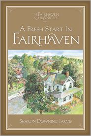 A Fresh Start in Fairhaven (The Fairhaven Chronicles) book written by Sharon Downing Jarvis