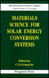 Materials Science for Solar Energy Conversion Systems book written by C. G. Granqvist