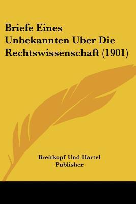 Briefe Eines Unbekannten Uber Die Rechtswissenschaft magazine reviews