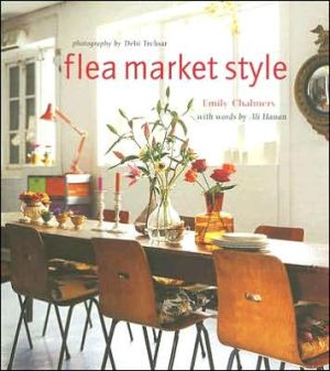 Flea Market Style book written by Emily Chalmers