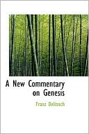 A New Commentary on Genesis book written by Franz Delitzsch