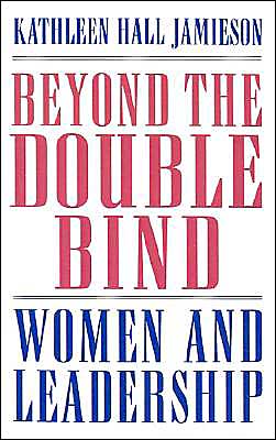 Beyond the Double Bind: Women and Leadership book written by Kathleen Hall Jamieson