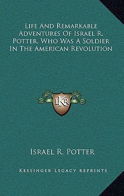 Life and Remarkable Adventures of Israel R. Potter, Who Was a Soldier in the American Revolution magazine reviews