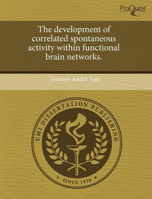 The Development of Correlated Spontaneous Activity Within Functional Brain Networks. magazine reviews