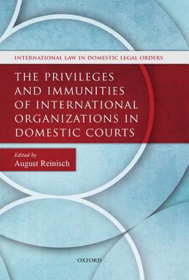 The Privileges and Immunities of International Organizations in Domestic Courts magazine reviews
