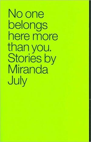 No One Belongs Here More Than You book written by Miranda July