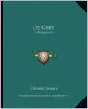 De Grey: A Romance book written by Henry James