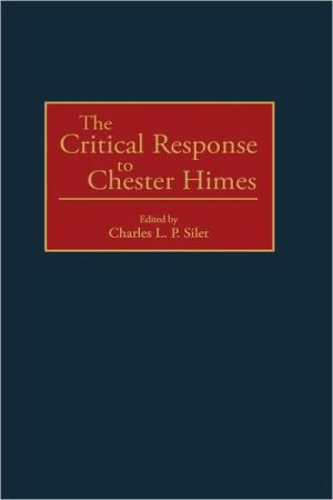 Critical Response To Chester Himes, Vol. 34 book written by Charles L. P. Silet