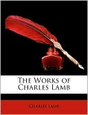 The Works of Charles Lamb book written by Charles Lamb