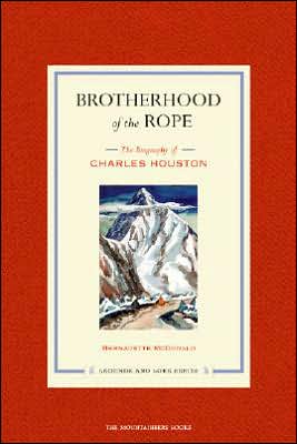Brotherhood of the Rope: The Biography of Charles Houston book written by Bernadettle McDonald