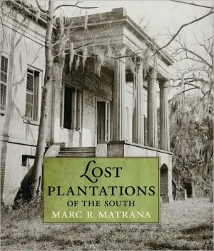 Lost Plantations of the South book written by Marc R. Matrana