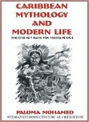 Caribbean Mythology and Modern Life: 5 Plays for Young People book written by Paloma Mohamed