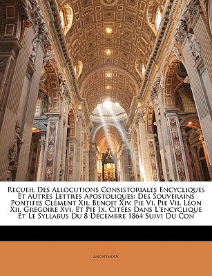 Recueil Des Allocutions Consistoriales Encycliques Et Autres Lettres Apostoliques magazine reviews