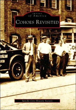 Cohoes, New York Revisited (Images of America Series) book written by Staff of Spindle City Historical Society