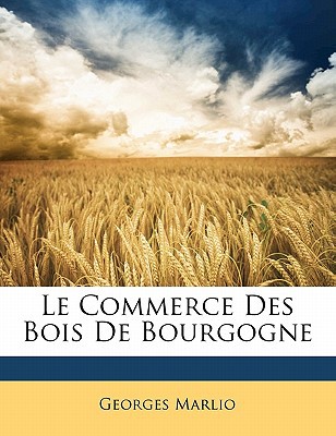 Le Commerce Des Bois de Bourgogne magazine reviews