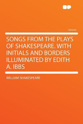 Songs from the Plays of Shakespeare. with Initials and Borders Illuminated by Edith A. Ibbs magazine reviews
