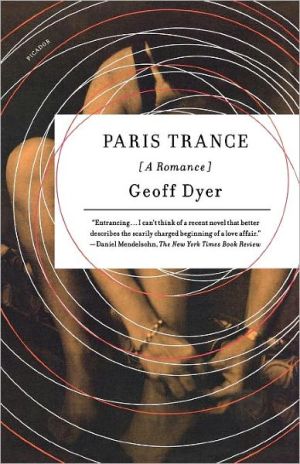 Paris Trance: A Romance book written by Geoff Dyer