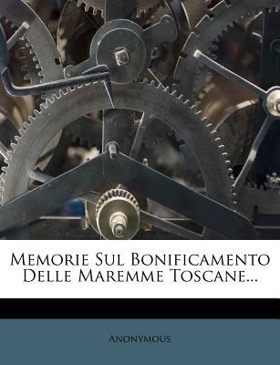 Memorie Sul Bonificamento Delle Maremme Toscane... magazine reviews