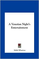 A Venetian Night's Entertainment written by Edith Wharton