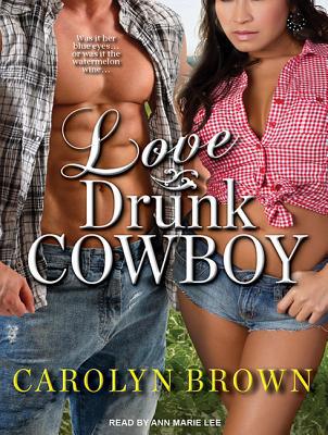 Love Drunk Cowboy written by Carolyn Brown