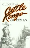 Cattle Kings of Texas book written by C. L. Douglas
