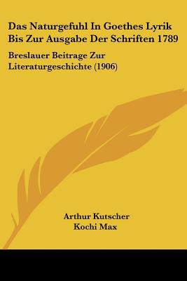 Das Naturgefuhl in Goethes Lyrik Bis Zur Ausgabe Der Schriften 1789 magazine reviews