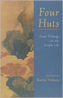 Four Huts: Asian Writings on the Simple Life book written by Stephen Addiss