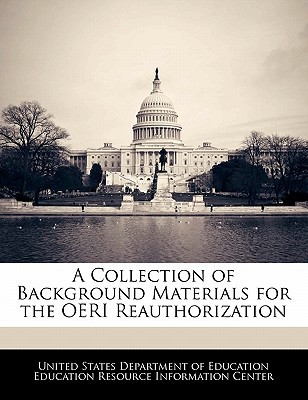 A Collection of Background Materials for the Oeri Reauthorization magazine reviews