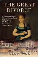 The Great Divorce: A Nineteenth-Century Mother's Extraordinary Fight against Her Husband, the Shakers, and Her Times book written by Ilyon Woo