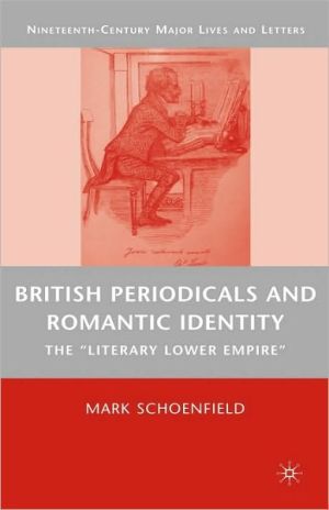 British Periodicals And Romantic Identity book written by Mark Schoenfield