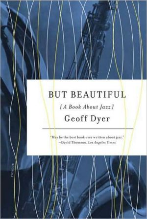 But Beautiful: A Book about Jazz book written by Geoff Dyer