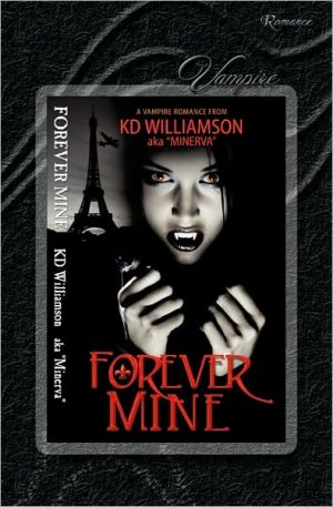 Forever Mine book written by Williamson, Kd