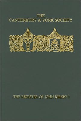 The Register of John Kirkby, Bishop of Carlisle I 1332-1352 and the Register of John Ross, Bishop of Carlisle, 1325-32, Vol. 1 book written by R.L. Storey