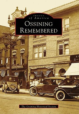 Ossining Remembered, New York (Images of America Series) book written by Ossining Historical Society