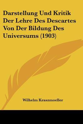 Darstellung Und Kritik Der Lehre Des Descartes Von Der Bildung Des Universums magazine reviews