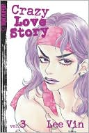 Crazy Love Story, Volume 3 book written by Lee Vin
