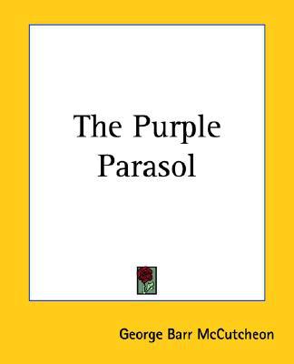 The Purple Parasol book written by George B. Mccutcheon
