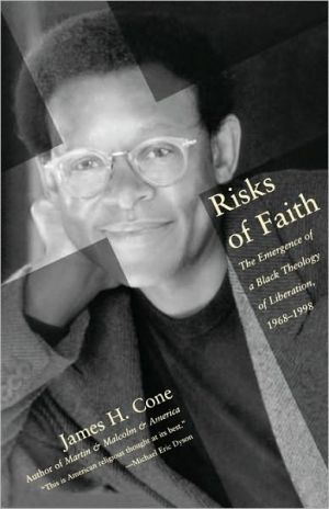 Risks of Faith: The Emergence of a Black Theology of Liberation, 1968-1998 book written by James H. Cone