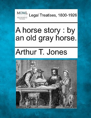 A Horse Story: By an Old Gray Horse. magazine reviews
