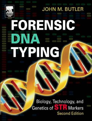 Forensic DNA Typing: Biology, Technology, and Genetics of STR Markers book written by John M. Butler